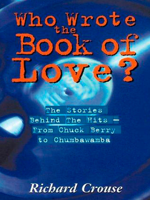 Title details for Who Wrote the Book of Love? by Richard Crouse - Available